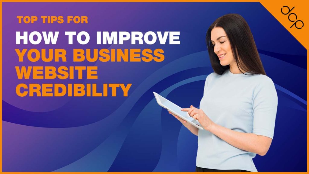 Top tips for how to improve your business website credibility