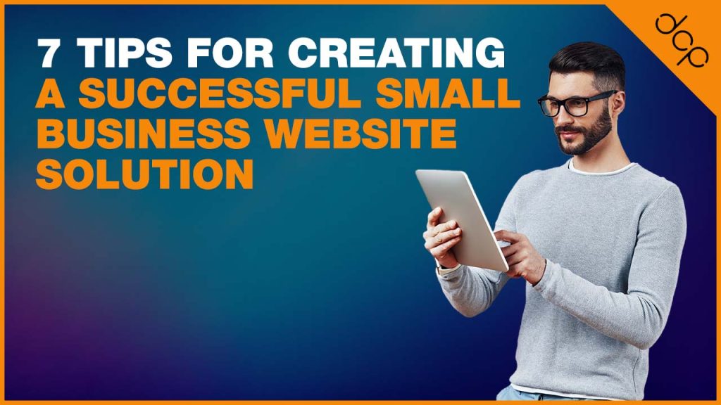 7 tips for creating a successful small business website solution