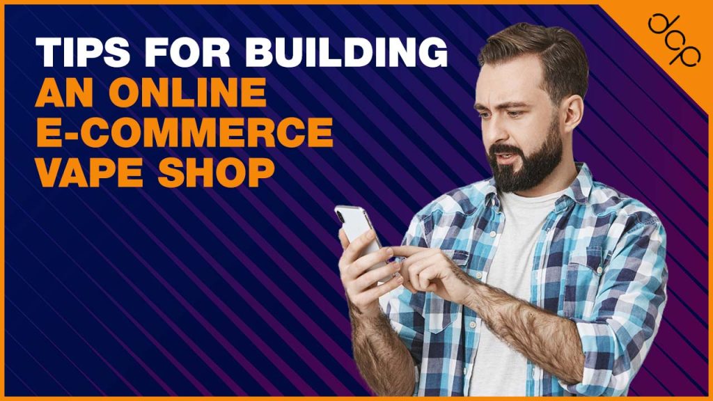 Tips for building an online e-commerce vape shop