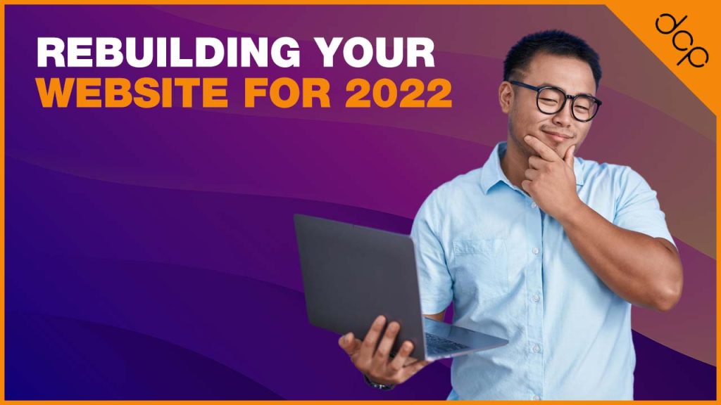 Rebuilding your website for 2022