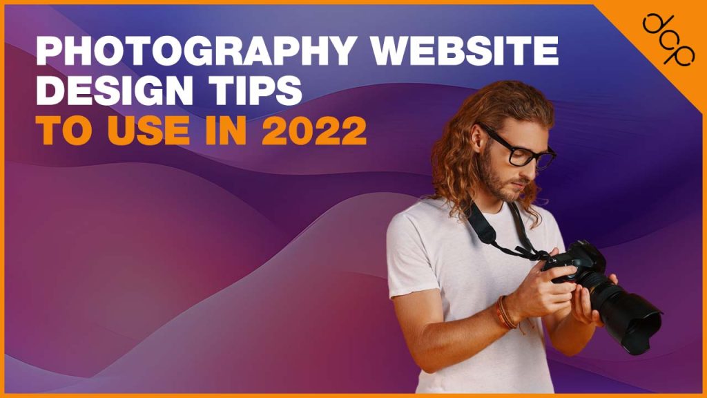 Photography Website Design Tips To Use In 2022