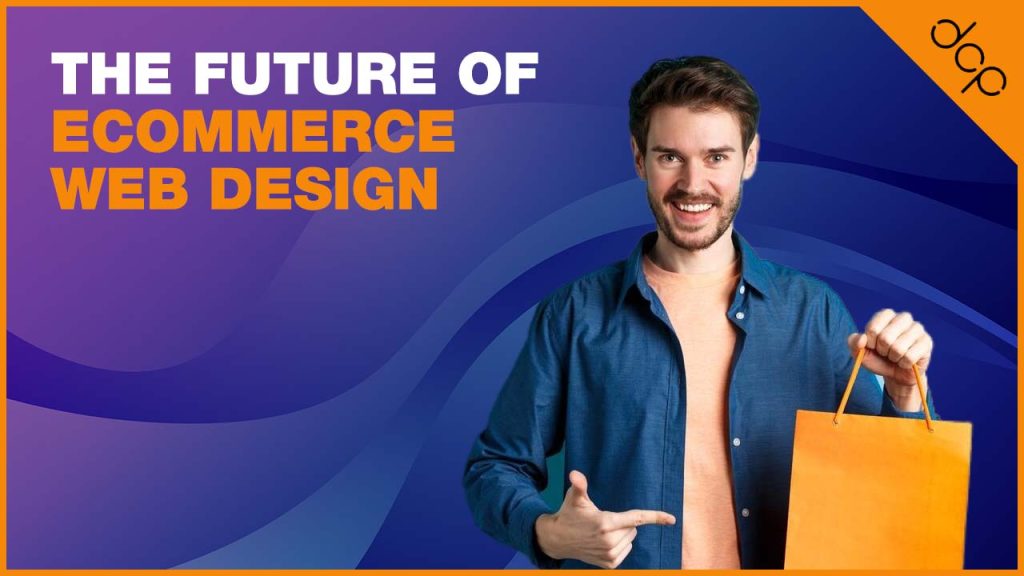 The Future Of Ecommerce Web Design