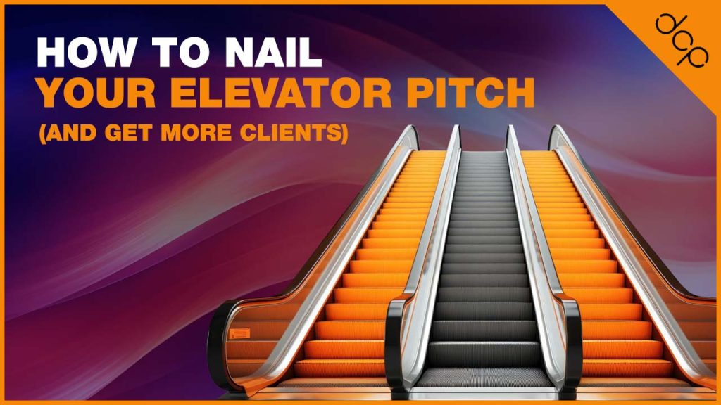 How to Nail your Elevator Pitch (And Get More Clients)