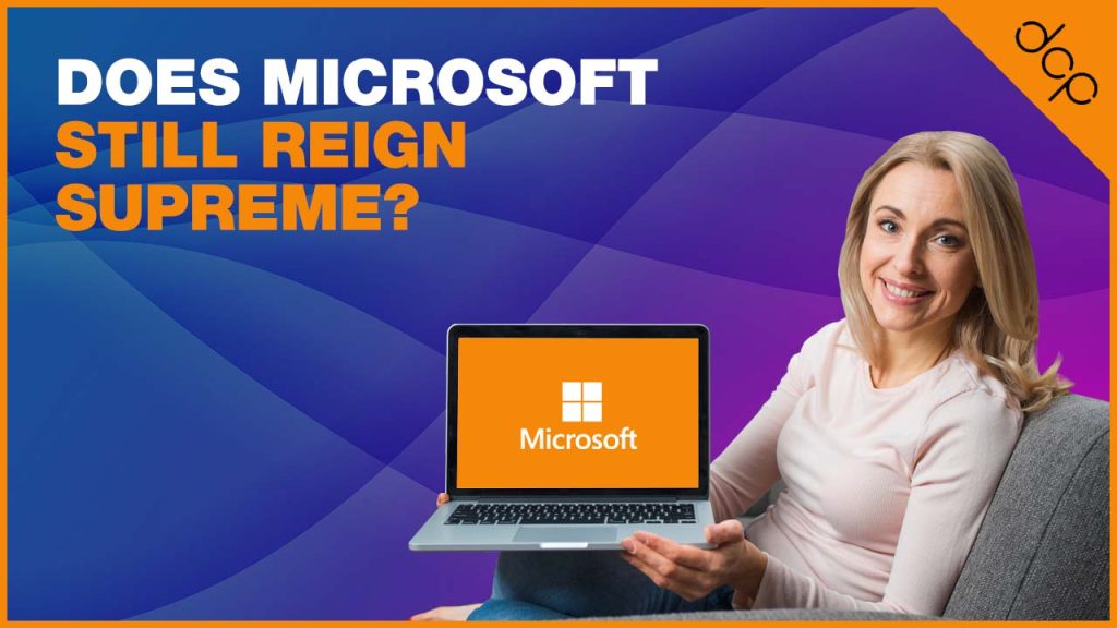 Does Microsoft Still Reign Supreme? — Elementor