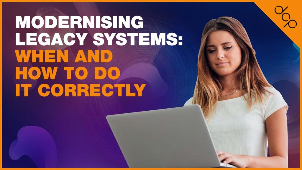 Modernising Legacy Systems: When and How to Do It Correctly