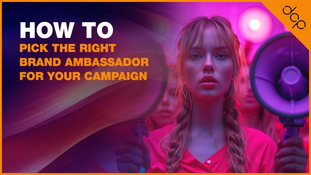 How to Pick the Right Brand Ambassador for Your Campaign