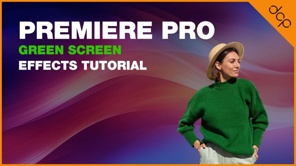 Premiere Pro Green Screen Effects Tutorial