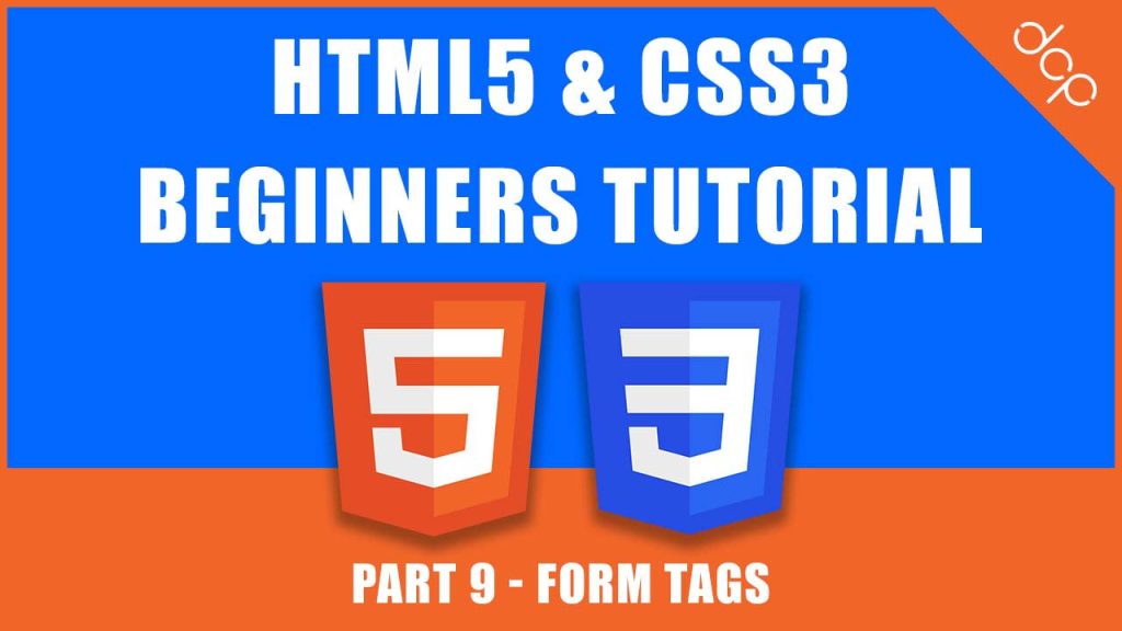 HTML5 & CSS3 - Beginners Tutorial - Part 9 - [ HTML Form Tags Tutorial ]