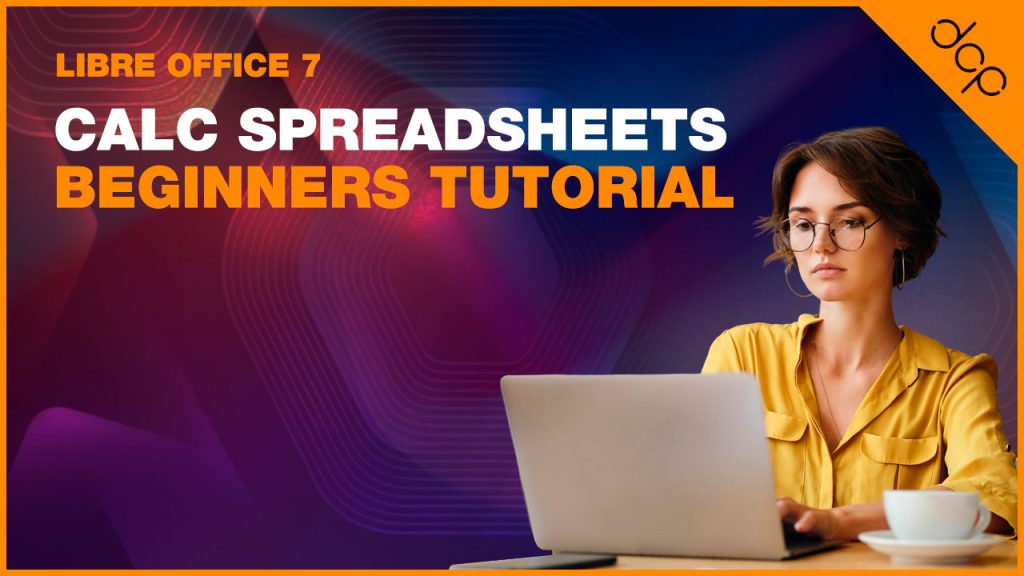 Libre Office 7 Calc Spreadsheets Beginners Tutorial