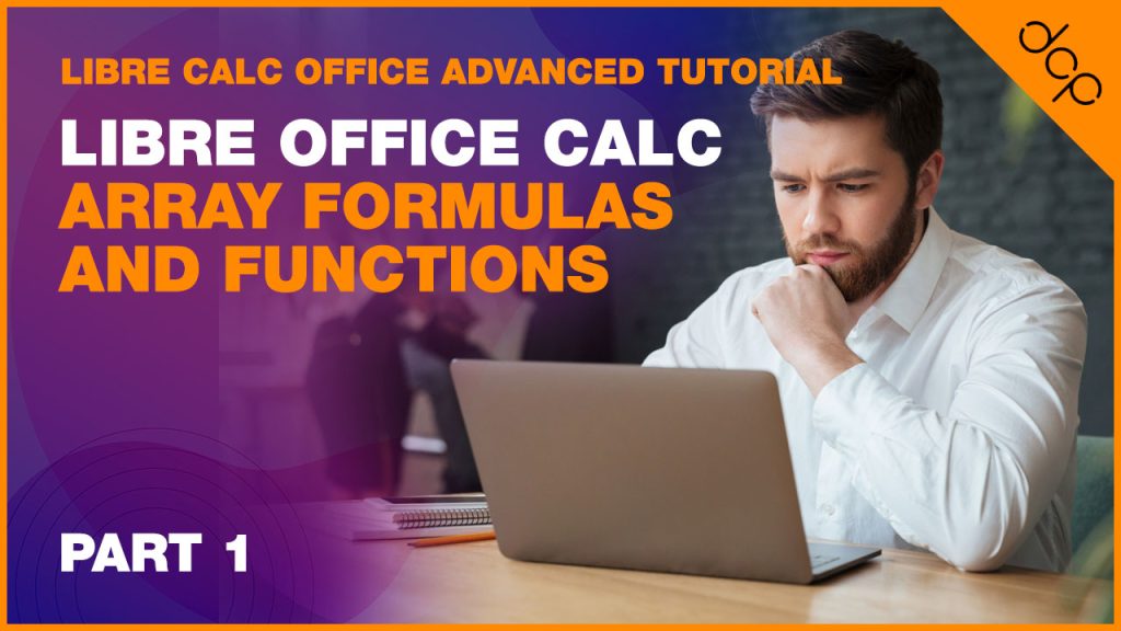 Libre Office Calc – Array Formulas and Functions – Part 1 – [ Libre Calc Office Advanced Tutorial ]