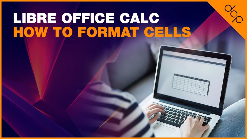 Libre Office Calc – How to format cells – [ Libre Office Calc 6 Beginners Tutorial ]